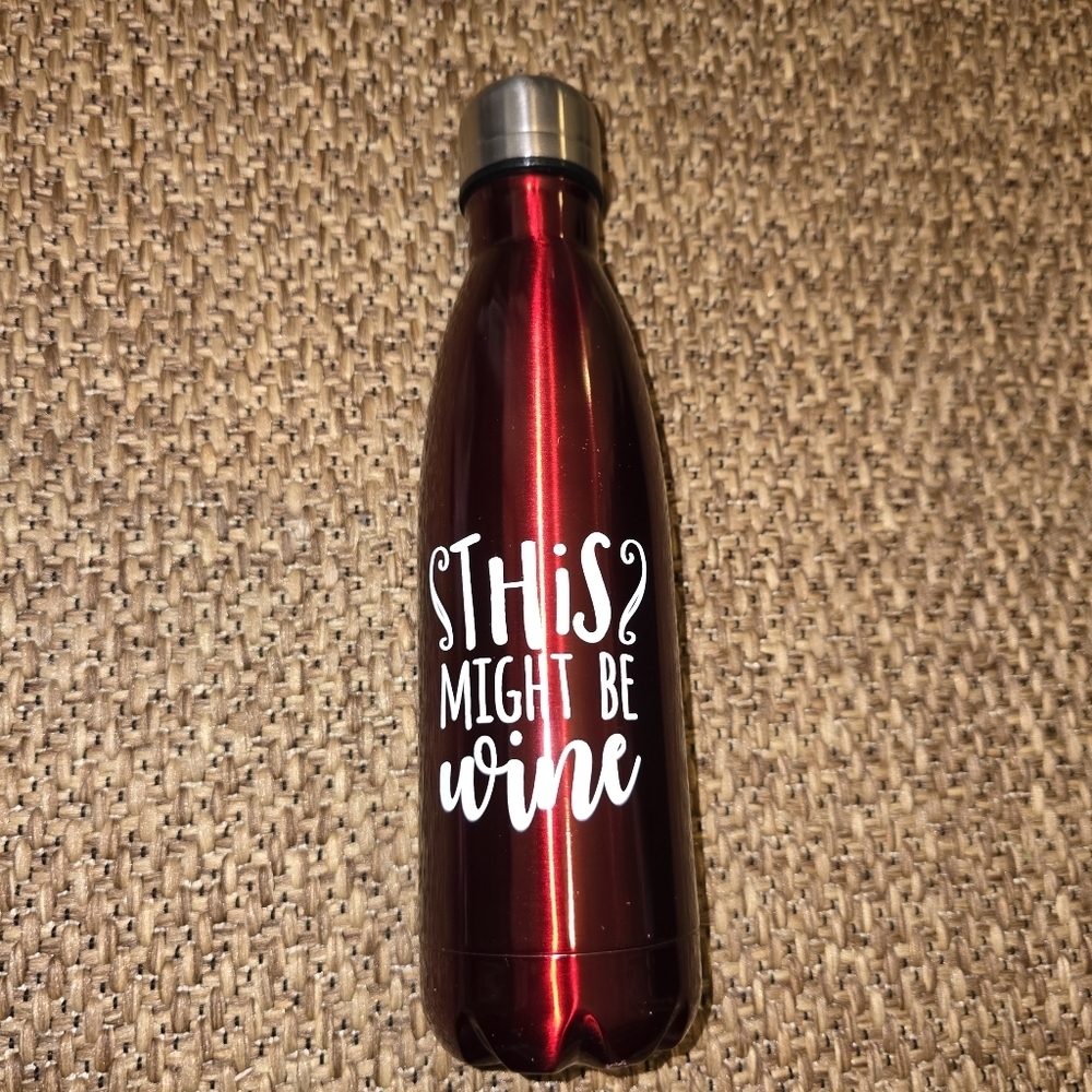 New Might be Wine 16oz water bottle.